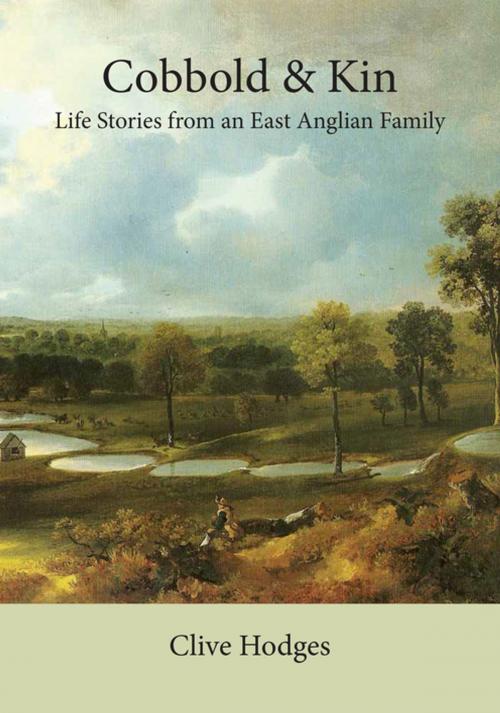 Cover of the book Cobbold and Kin: Life Stories from an East Anglian Family by Clive Hodges, Boydell & Brewer