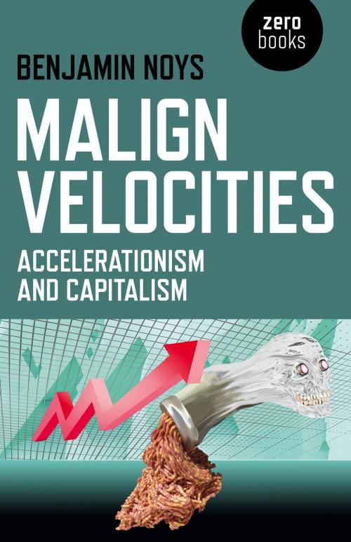 Cover of the book Malign Velocities by Benjamin Noys, John Hunt Publishing