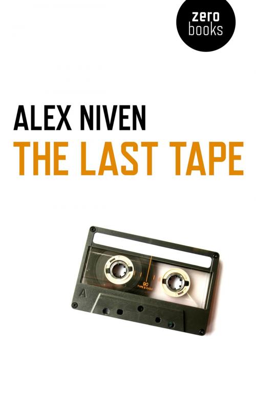 Cover of the book The Last Tape by Alex Niven, John Hunt Publishing