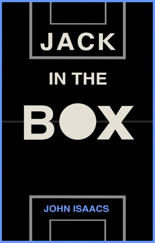 Cover of the book Jack In The Box by John Isaacs, Troubador Publishing Ltd