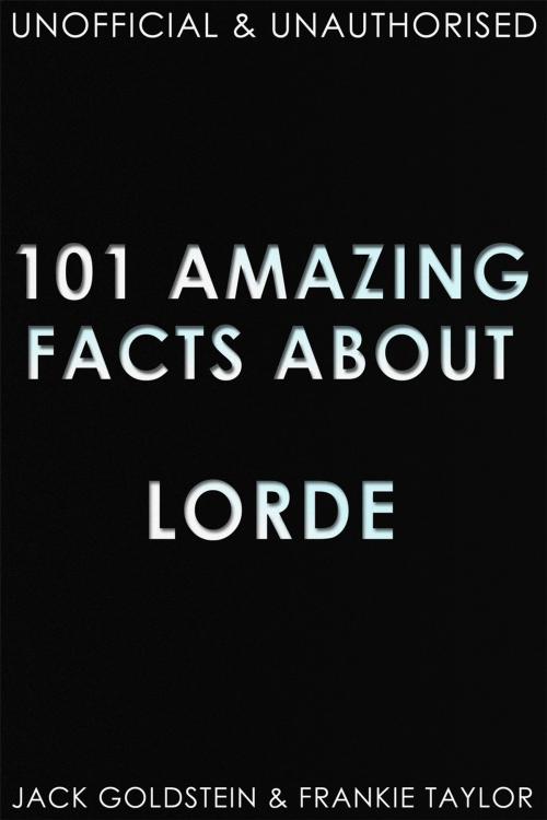 Cover of the book 101 Amazing Facts about Lorde by Jack Goldstein, Andrews UK