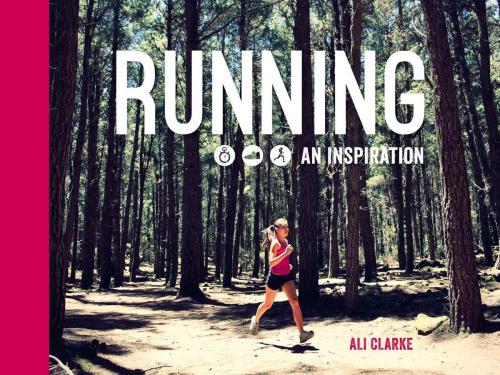 Cover of the book Running: An Inspiration by Ali Clarke, Summersdale Publishers Ltd
