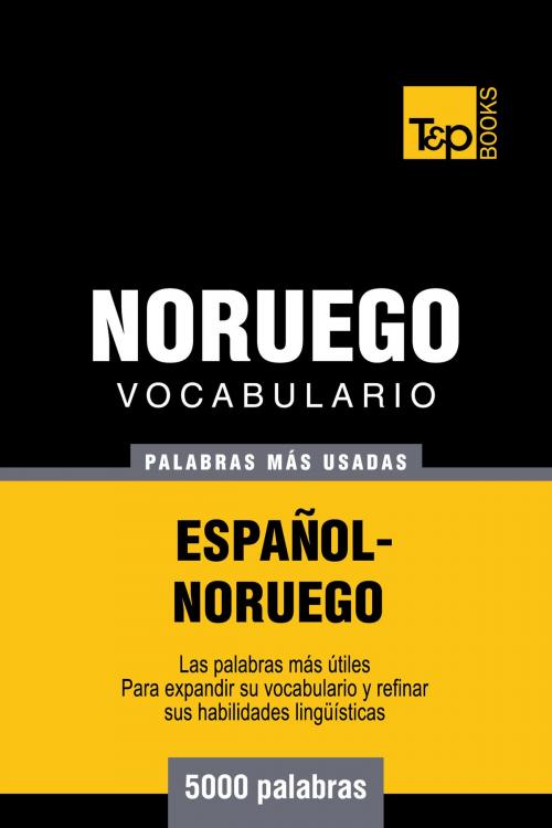Cover of the book Vocabulario español-noruego - 5000 palabras más usadas by Andrey Taranov, T&P Books