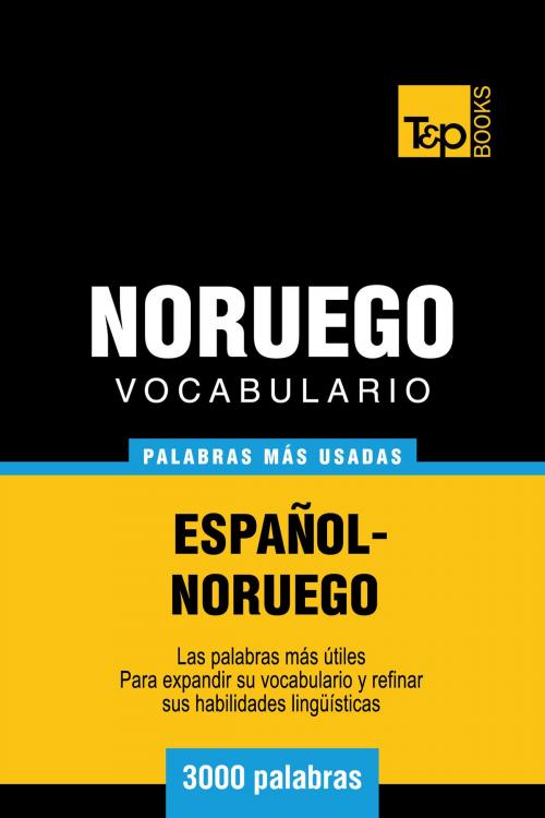 Cover of the book Vocabulario español-noruego - 3000 palabras más usadas by Andrey Taranov, T&P Books