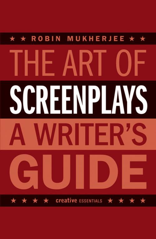 Cover of the book The Art of Screenplays by Robin Mukherjee, Oldcastle Books
