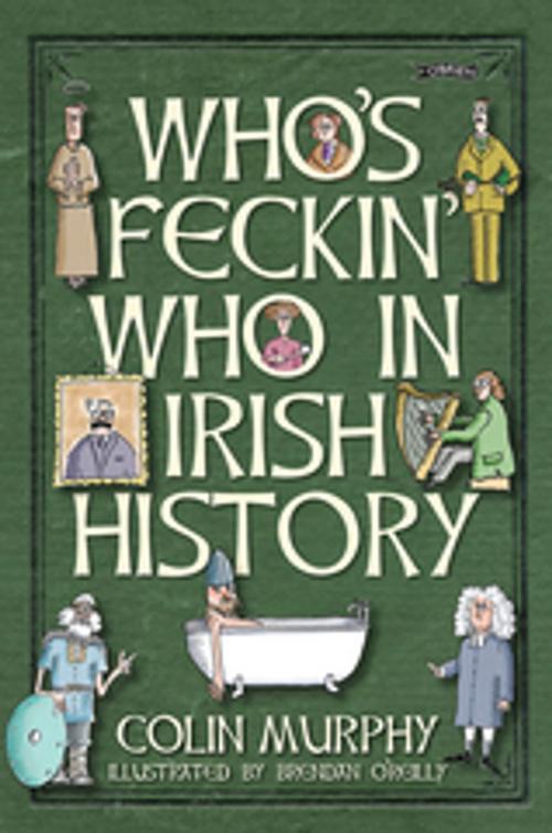 Cover of the book Who's Feckin' Who in Irish History by Colin Murphy, The O'Brien Press