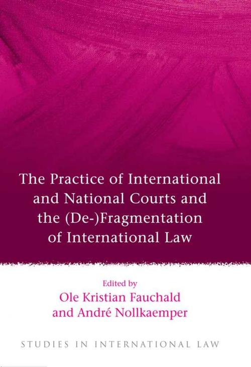 Cover of the book The Practice of International and National Courts and the (De-)Fragmentation of International Law by , Bloomsbury Publishing