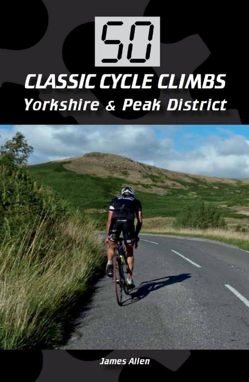 Cover of the book 50 Classic Cycle Climbs: Yorkshire & Peak District (Enhanced Edition) by James Allen, Crowood