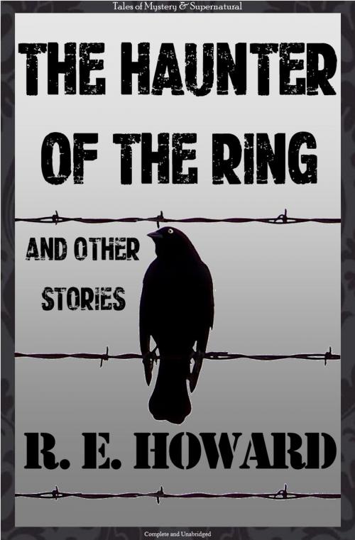 Cover of the book The Haunter of the Ring & Other Tales by Robert E. Howard, M.J. Elliot, David Stuart Davies, Wordsworth Editions Ltd