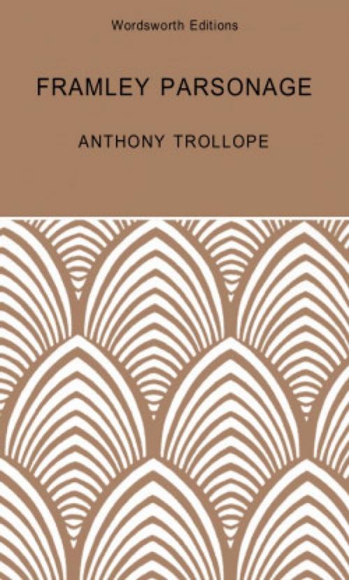 Cover of the book Framley Parsonage by Anthony Trollope, Wordsworth Editions Ltd