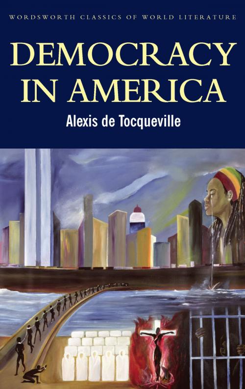 Cover of the book Democracy in America by Alexis de Tocqueville, Patrick Renshaw, Tom Griffith, Wordsworth Editions Ltd