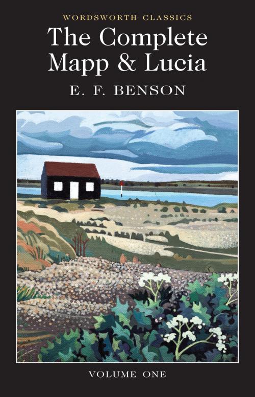Cover of the book The Complete Mapp & Lucia: Volume One by E.F. Benson, Keith Carabine, Wordsworth Editions Ltd