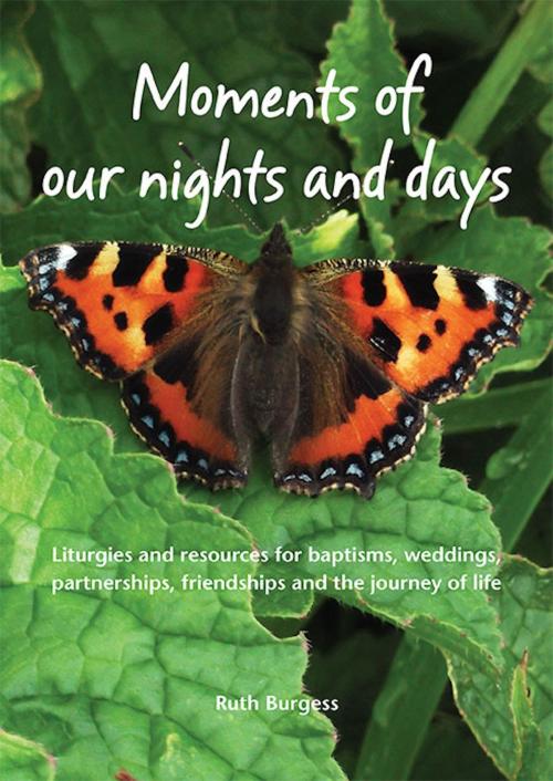 Cover of the book Moments of Our Nights and Days by Ruth Burgess, Wild Goose Publications