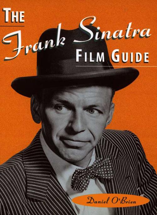 Cover of the book The Frank Sinatra Film Guide by Daniel O'Brien, Pavilion Books