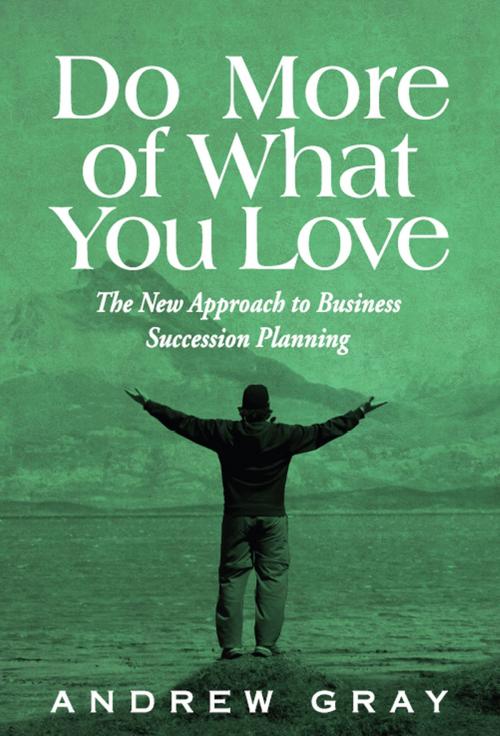 Cover of the book Do More Of What You Love by Andrew Gray, Brown Dog