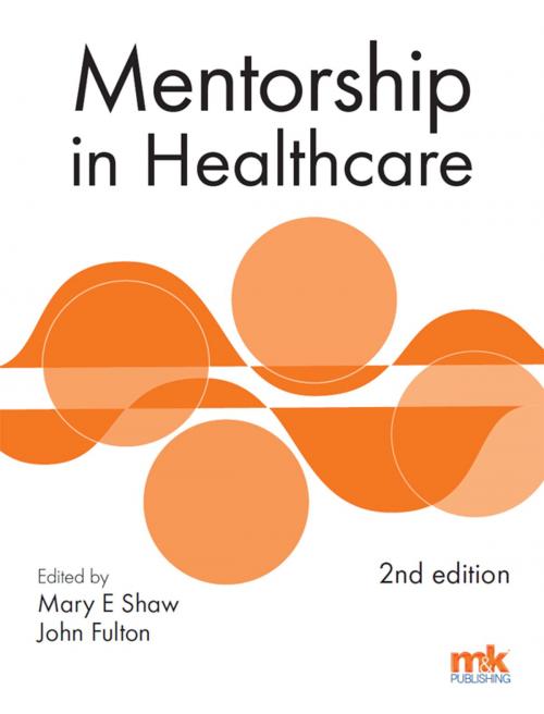 Cover of the book Mentorship in Healthcare 2/ed by Mary E Shaw, Dr John Fulton, M&K Update Ltd