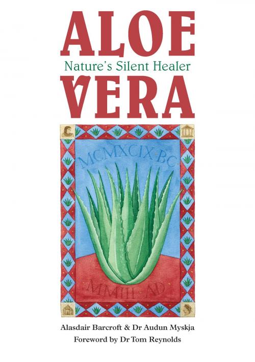 Cover of the book Aloe Vera: Nature’s Silent Healer by Alasdair Barcroft, Dr Audun Myskja, Amolibros
