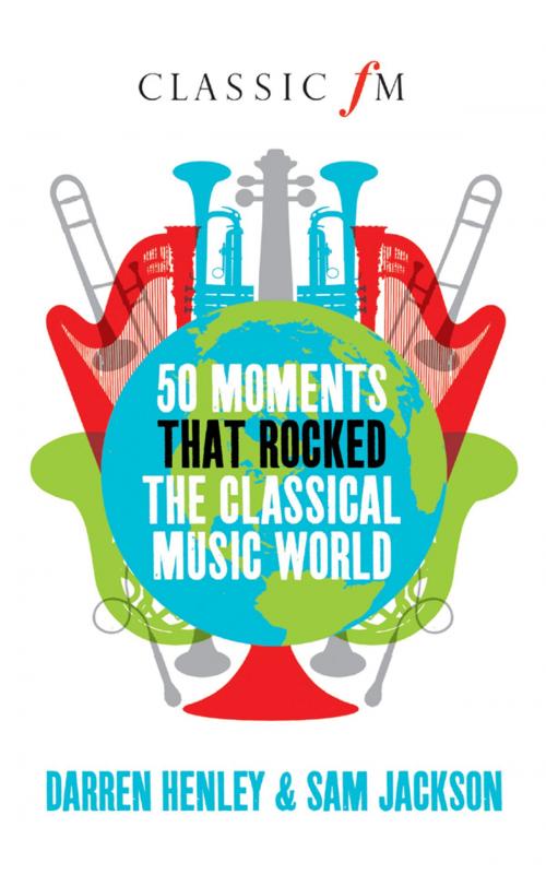 Cover of the book 50 Moments That Rocked the Classical Music World by Darren Henley, Sam Jackson, Elliott & Thompson