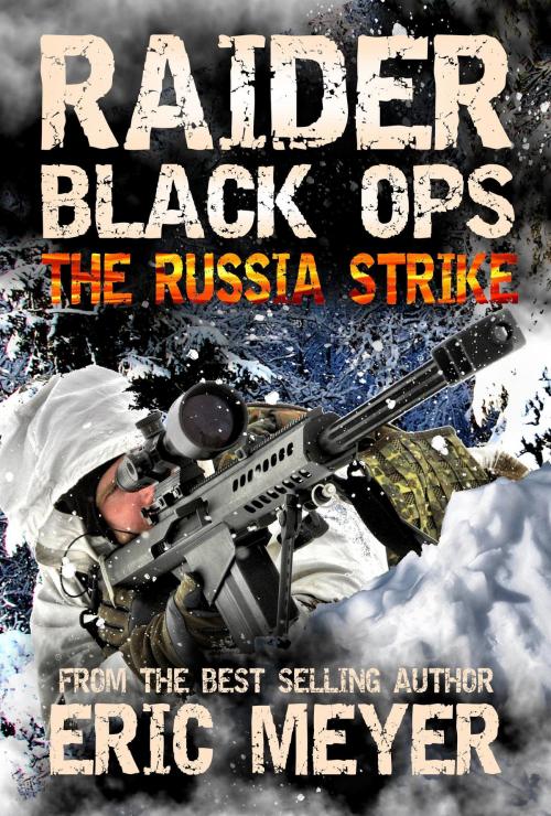 Cover of the book Raider Black Ops: The Russia Strike by Eric Meyer, Swordworks & Miro Books