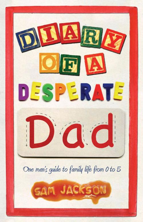 Cover of the book Diary of a Desperate Dad by Sam Jackson, Elliott & Thompson