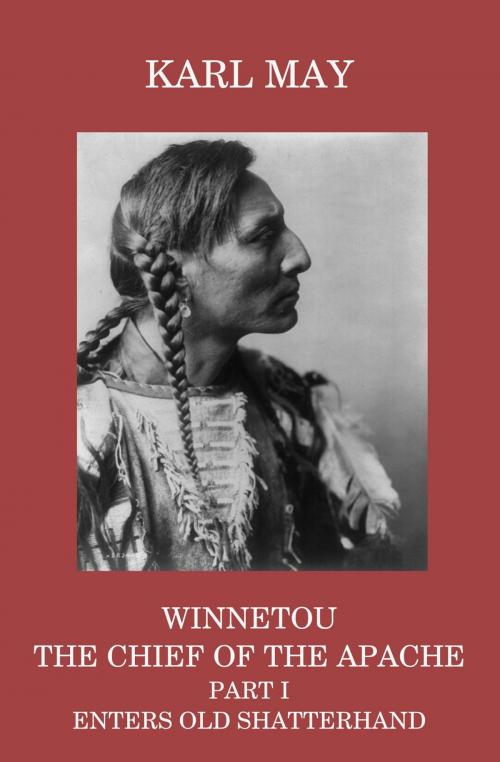 Cover of the book Winnetou, the Chief of the Apache, Part I, Enters Old Shatterhand by Karl May, CTPDC Publishing Limited