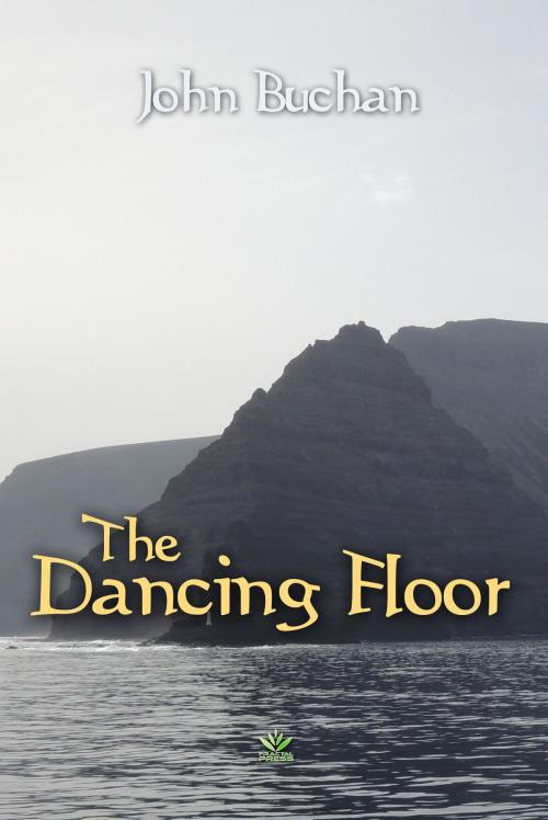 Cover of the book The Dancing Floor by John Buchan, Interactive Media