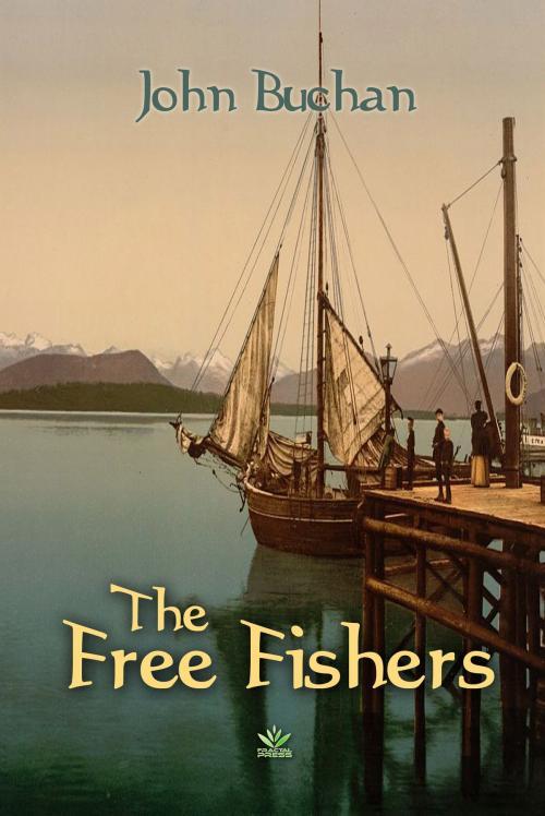 Cover of the book The Free Fishers by John Buchan, Interactive Media