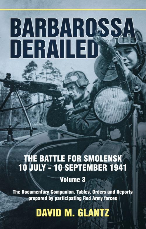 Cover of the book Barbarossa Derailed. Volume 3 by David M. Glantz, Helion and Company
