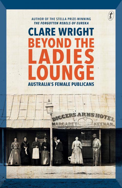 Cover of the book Beyond the Ladies Lounge by Clare Wright, The Text Publishing Company