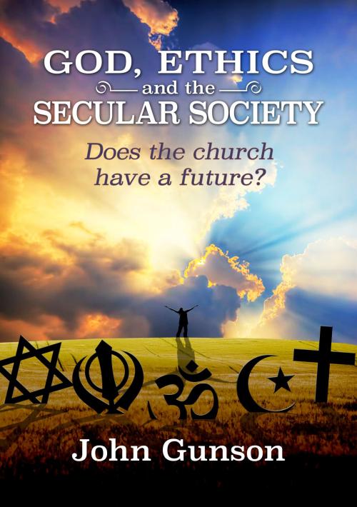 Cover of the book God, Ethics and the Secular Society by John Gunson, Australian eBook Publisher