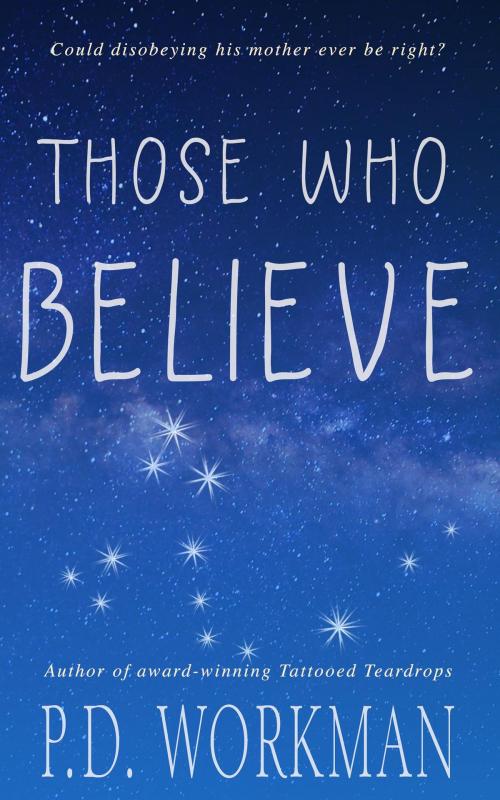 Cover of the book Those Who Believe by P.D. Workman, pd workman