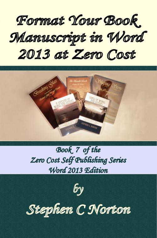 Cover of the book Format Your Book Manuscript in Word 2013 at Zero Cost by Stephen C Norton, Stephen C Norton