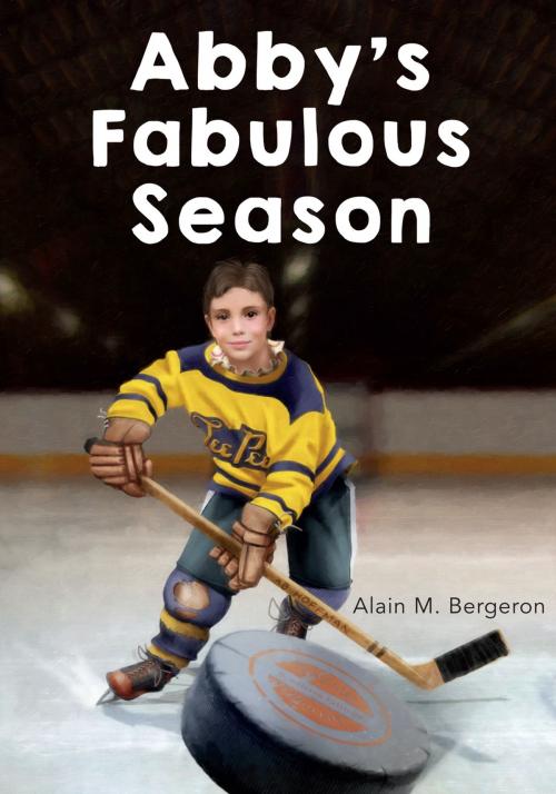 Cover of the book Abby's Fabulous Season by Alain M. Bergeron, Second Story Press