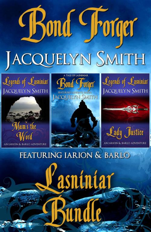 Cover of the book Bond Forger Lasniniar Bundle (The World of Lasniniar, Collection 2.5) by Jacquelyn Smith, Jacquelyn Smith