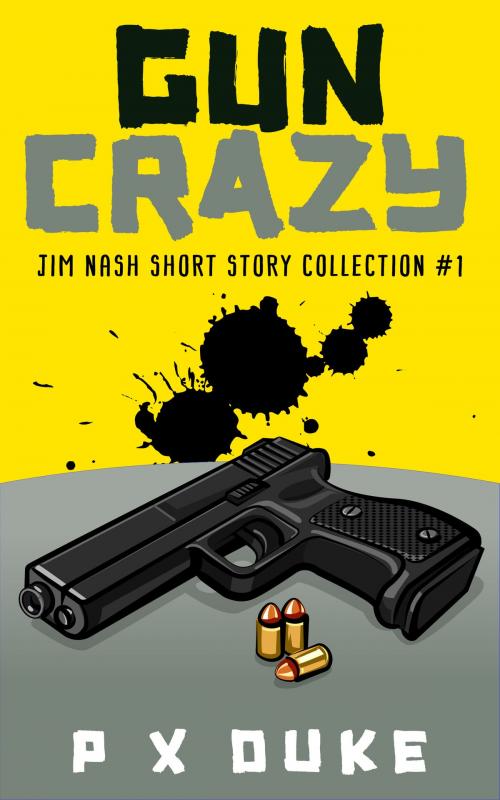 Cover of the book Gun Crazy by P X Duke, P X Duke