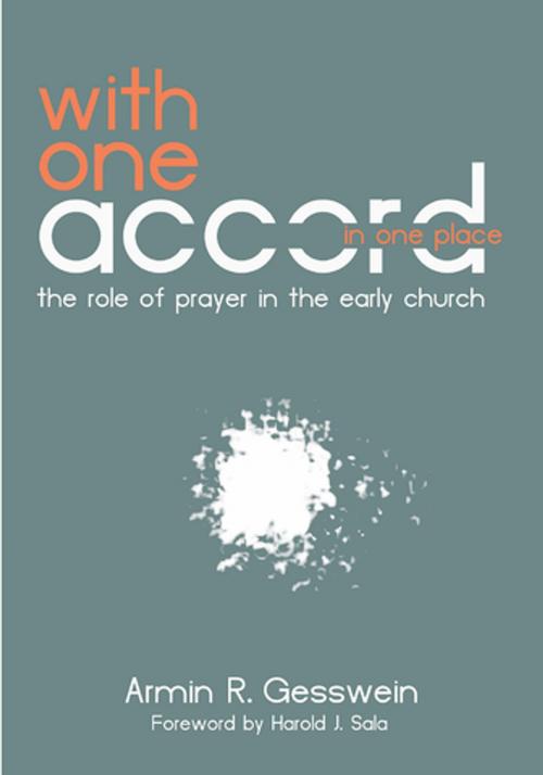 Cover of the book With One Accord in One Place by Armin Gesswein, Made For Success Publishing