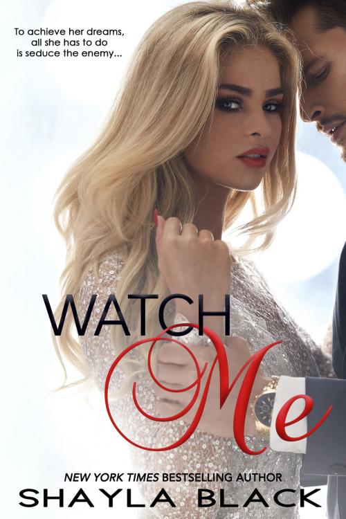 Cover of the book Watch Me by Shayla Black, Shelley Bradley LLC