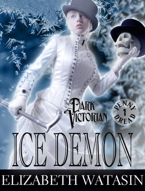 Cover of the book Ice Demon: A Dark Victorian Penny Dread by Elizabeth Watasin, A-Girl Studio