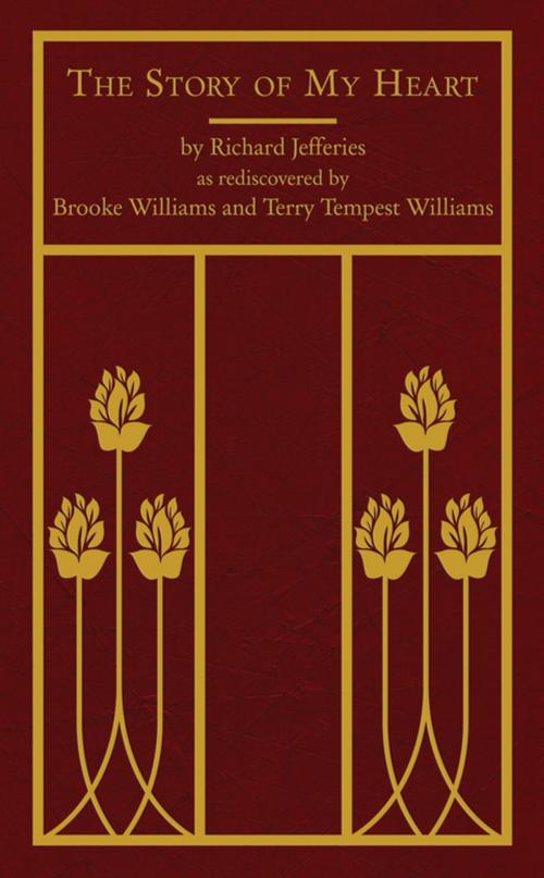 Cover of the book The Story of My Heart by Richard Jefferies, Terry Tempest Williams, Brooke Williams, Scott Slovic, Torrey House Press