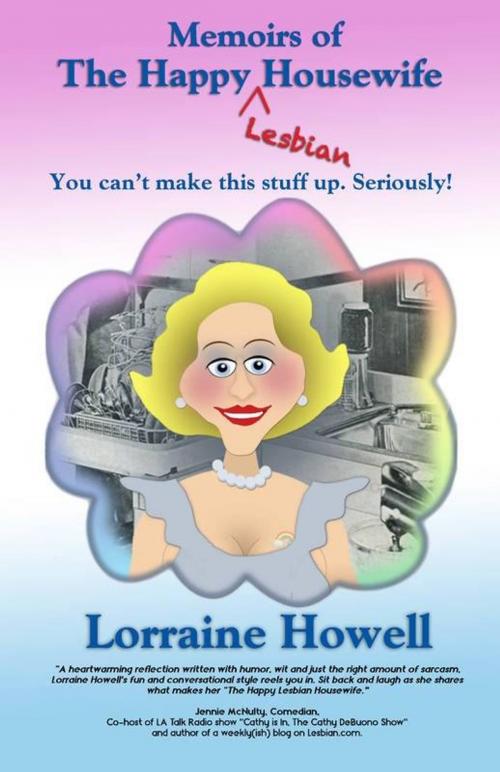 Cover of the book The Memoirs of The Happy Lesbian Housewife by Lorraine Howell, Sapphire Books Publishing