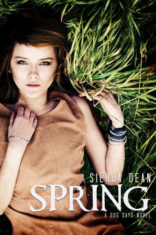 Cover of the book Spring by Sierra Dean, Sierra Dean