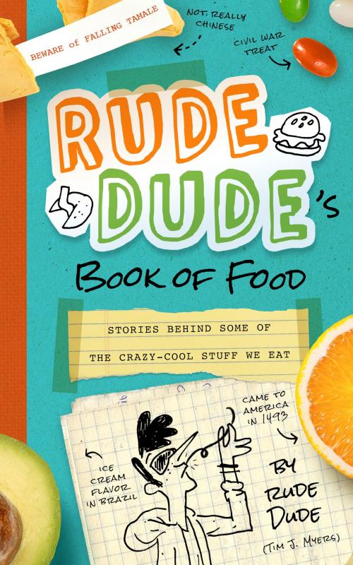 Cover of the book Rude Dude's Book of Food by Tim J Myers, Familius