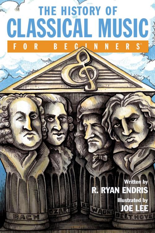 Cover of the book The History of Classical Music For Beginners by R. Ryan Endris, For Beginners