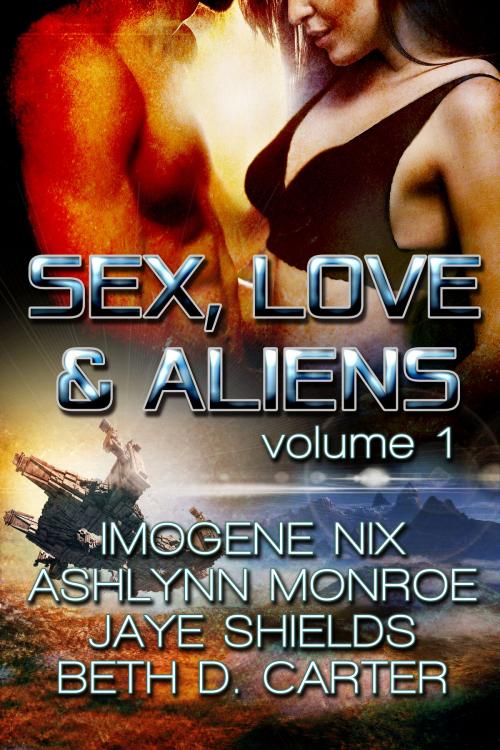 Cover of the book Sex, Love, and Aliens, Volume 1 by Ashlynn Monroe, Jaye Shields, Beth D. Carter, Beachwalk Press, Inc.