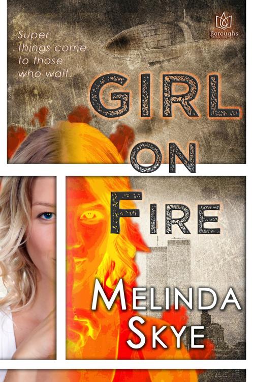 Cover of the book Girl on Fire by Melinda Skye, Boroughs Publishing Group