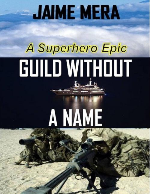 Cover of the book Guild Without a Name: A Superhero Epic by Jaime Mera, Jaime Mera