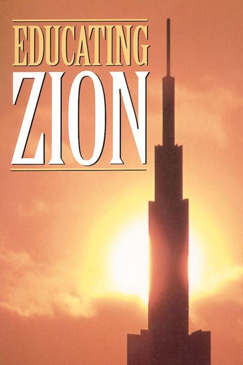 Cover of the book Educating Zion by Welch, John W., Deseret Book Company