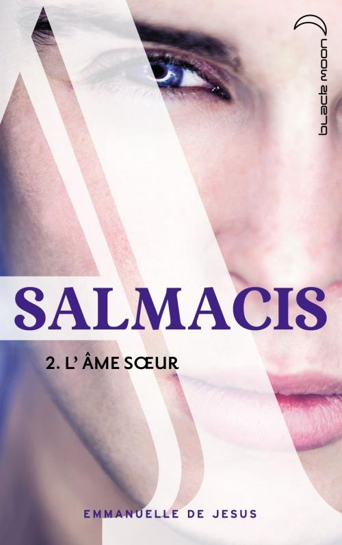 Cover of the book Salmacis 2 - L'âme soeur by Emmanuelle de Jesus, Hachette Black Moon