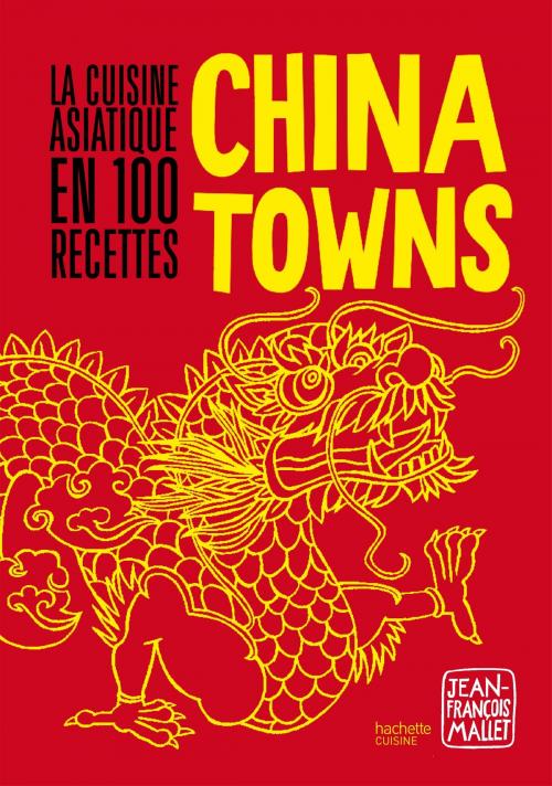 Cover of the book Chinatowns by Jean-François Mallet, Hachette Pratique