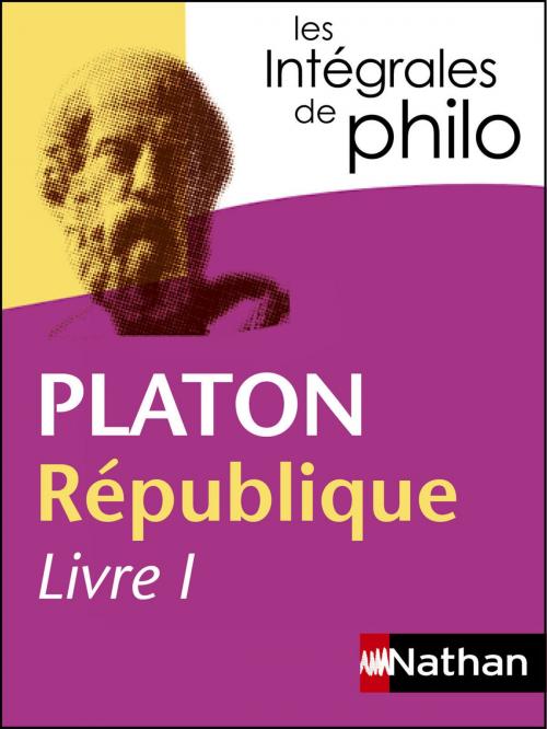 Cover of the book Intégrales de Philo - PLATON, République (Livre I) by Platon, Olivier Battistini, Josette Casanova, Clémentine Dahl, Nathan